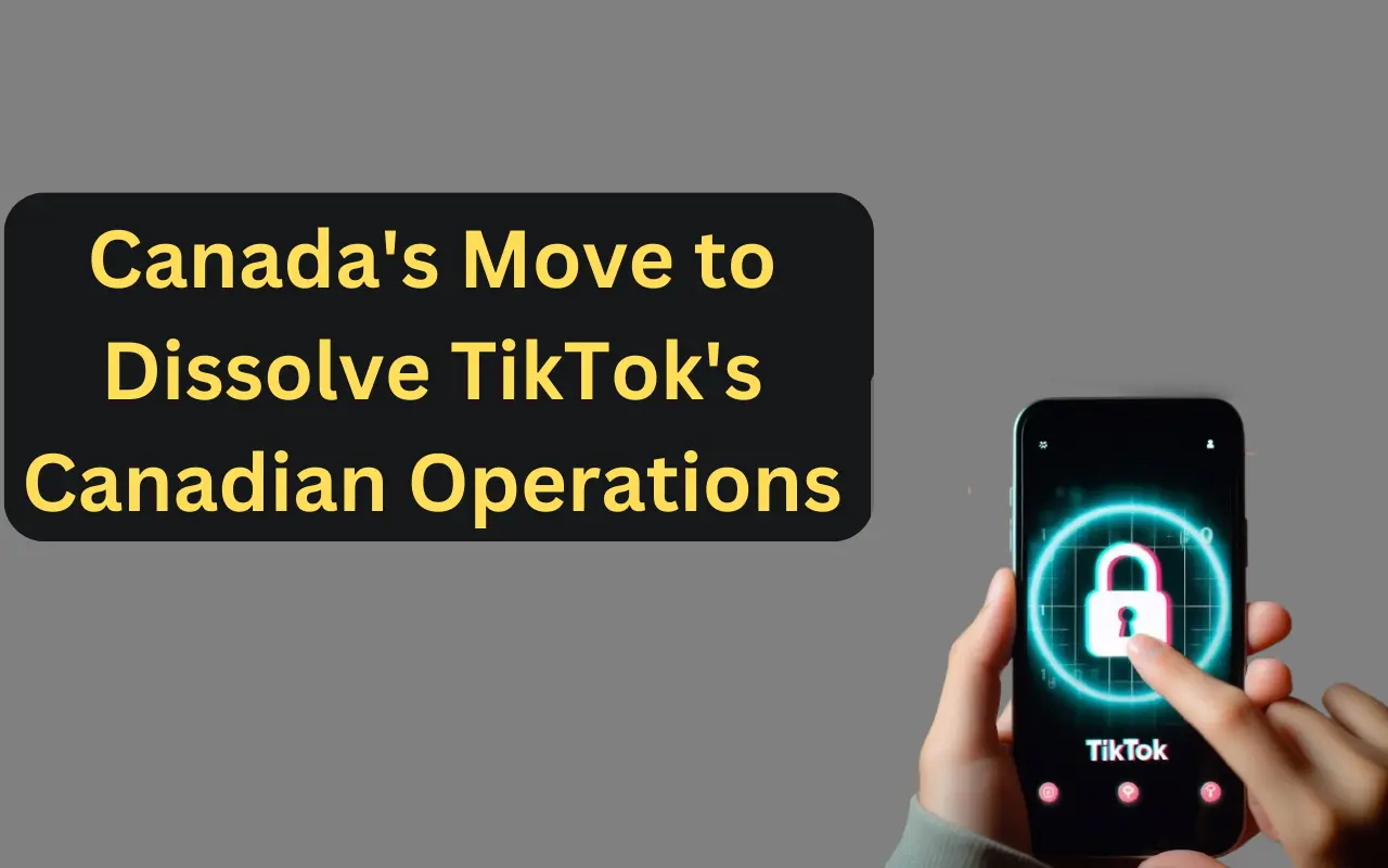 Canada's Move to Dissolve TikTok's Canadian Operations